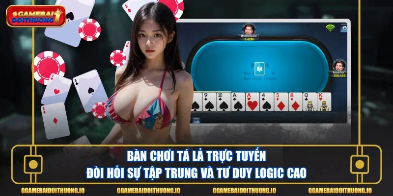 Bàn chơi Tá Lả trực tuyến đòi hỏi sự tập trung và tư duy logic cao.