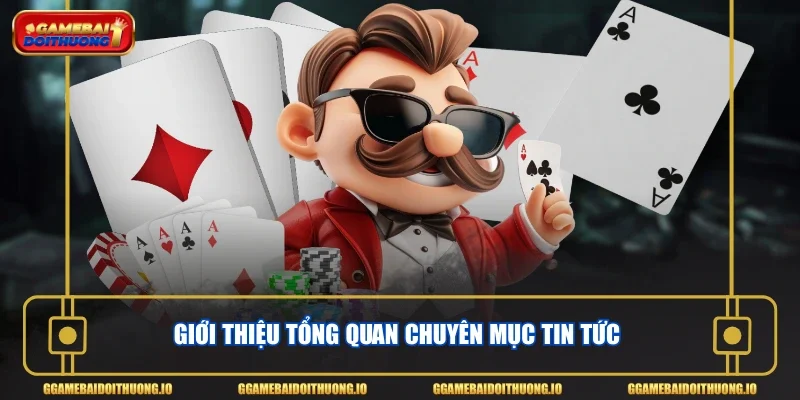 Giới thiệu tổng quan chuyên mục tin tức
