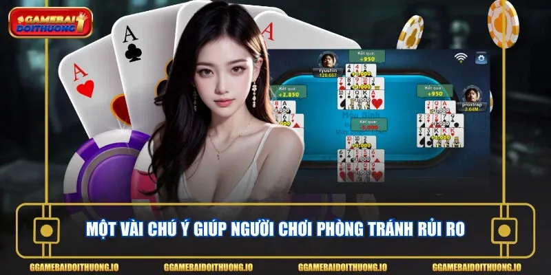 Một vài chú ý giúp người chơi phòng tránh rủi ro