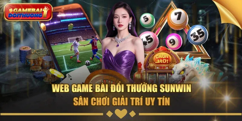 web game bài đổi thưởng Sunwin